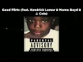 Good Flirts (feat. Kendrick Lamar & Momo Boyd & J. Cole)