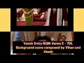 Download Lagu Vansh Entry BGM theme, E-750, background score composed by Vihan and Akash