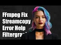 FFmpeg Error Streamcopy Requested with Complex Filtergraph - How to Fix