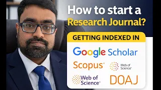 How to Start a Research Journal Indexing in Scopus WoS Google Scholar and DOAJ