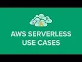 AWS Serverless Use Cases