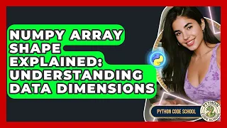 NumPy Array Shape Explained Understanding Data Dimensions - Python Code School