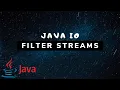 Java IO - Filter Streams FilterInputStream FilterOutputStream
