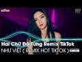Download Lagu Hai Chữ Đã Từng Remix TikTok | Ngày Bên Nhau Em Nói Anh Là Người Cuối Cùng TikTok Remix | Nhạc Remix