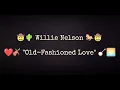 Willie Nelson - Old-Fashioned Love ❤️🌅 - 1986