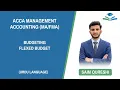 ACCA Budgeting Flexed Budget Urdu