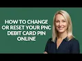 HOW TO CHANGE OR RESET YOUR PNC DEBIT CARD PIN ONLINE - Julia sTutorials