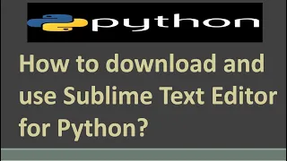 How to download and use Sublime Text Editor for Python Sublime text editor for python