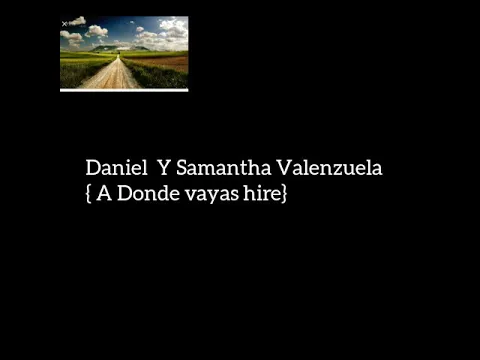 Download MP3 A donde vayas ire Daniel y Samantha Venezuela