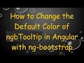 How to Change the Default Color of ngbTooltip in Angular with ng-bootstrap
