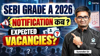 SEBI Grade A 2026 Expected Notification Date | SEBI Assistant Manager Expected Vacancies 2026-27