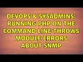 DevOps SysAdmins Running PHP on the Command Line Throws Module Errors About SNMP
