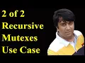 2 Of 2 - Where and Why to Use Recursive Mutexes MultiThreading in Pthreads