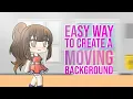 How to Create a Moving Background - Gacha Life Tutorial Ms Piqqa