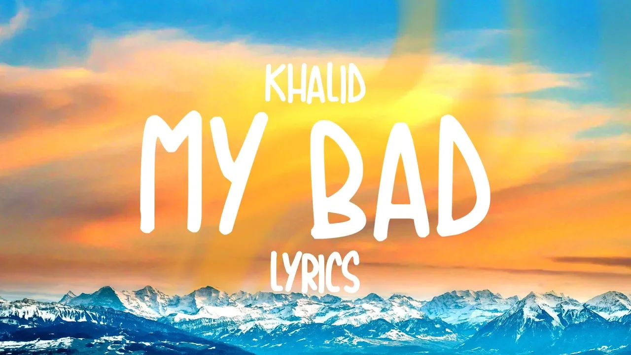 Khalid - My Bad (Lyrics)