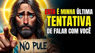Deus Diz ➨ Esta é Minha Última Tentativa de Falar com Você. Não Ignore | Mensagem de Deus hoje