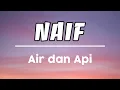 NAIF - Air dan Api (Lirik)