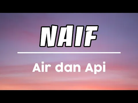 Download MP3 NAIF - Air dan Api (Lirik)