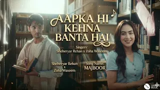 Apka Hi Kehna Banta (Official Video) Keh Do Na Mai Sharma Ke Keh Dungi | Majboor | New Song 2026