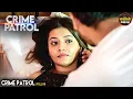 Download Lagu College Girl का एक शादीशुदा के साथ Affair | Crime Patrol | Best Of Crime Series | Full Episode| #new