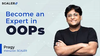 Object Oriented Programming Complete Tutorial Learn OOPs from Scratch SCALER