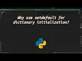 Why use setdefault for dictionary initialization Python Hack How setdefault Simplifies Dictionary