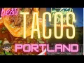 The Best Tacos in Portland Los Mejores tacos en Portland