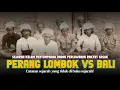 Download Lagu Sejarah Perang Lombok: Perlawanan Tokoh Islam Sasak Melawan Kerajaan Mataram Bali di Lombok