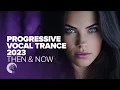 Download Lagu PROGRESSIVE VOCAL TRANCE 2023 - THEN \u0026 NOW [FULL ALBUM]