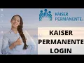 Kaiser Permanente Login How to Login to Kaiser Permanente kp org Login 2021