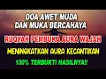 Lagu DOA AWET MUDA DAN MUKA BERCAHAYA RUQYAH PEMBUKA AURA WAJAH, MENINGKATKAN AURA KECANTIKAN