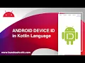 Android Device ID in Kotlin Language