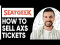 How To Sell AXS Tickets On SeatGeek