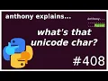 what s that unicode character beginner - intermediate anthony explains