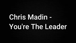 You Re The Leader Chris Madin Lyrics HD 