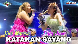 Download KATAKAN SAYANG - CICI MARISA FT LALA JUVE - SK GROUP MP3