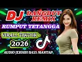 DJ DANGDUT REMIX VIRAL✨ RUMPUT TETANGGA _AUDIO JERNIH FULL BASS