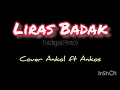 Download Lagu LIRAS BADAK (Vidigal Pinto)- Ancol ft Ankos cover Video Lirik