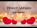 Download Lagu DENNY CAKNAN - KALIH WELASKU 'Lyrics'