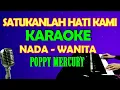 Download Lagu Satukanlah Hati Kami - Karaoke Nada Wanita | Poppy Mercury