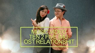 Download TEN 2 FIVE IMU OST RELATIONSHIT ( Music Video ) MP3