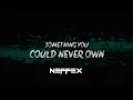Download Lagu NEFFEX - SOMETHING YOU COULD NEVER OWN (S.Y.C.N.O) [Lyrics]