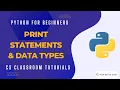 Python for Beginners Print Statements Data Types CS Classroom Tutorial