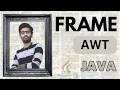 Creating Frame in AWT - Java AWT Ep