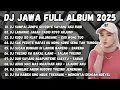 Lagu DJ JAWA TERBARU 2025 || DJ SAMPAI JUMPA GOODBYE SAYANG AKU RABI ||DJ LANANGE JAGAD DADIO KOYO ARJUNO