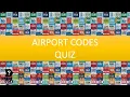 Ultimate Airport Codes Quiz