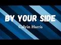 Download Lagu By Your Side lyrics - Calvin Harris
