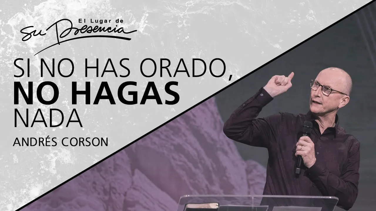 📺 Si no has orado, no hagas nada - @AndresCorson - 30 Noviembre 2019