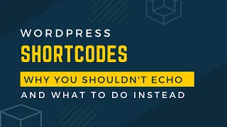 Why you should never echo content from WordPress shortcodes and what you should do instead