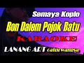 Download Lagu BONDALEM PONJOK BATU - KARAOKE || SEMAYA KOPLO